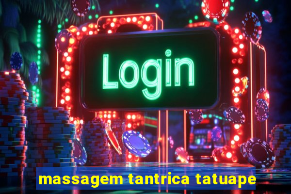 massagem tantrica tatuape